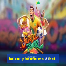 baixar plataforma 81bet